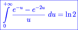 \Large \blue\boxed{\int_0^{+\infty}\frac{e^{-u}-e^{-2u}}{u}~du=\ln2}